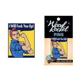 I Will Fuck You Up Rosie Pin